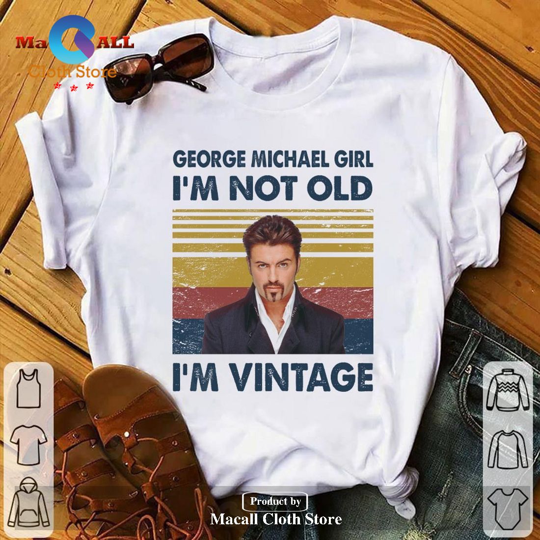 George Michael Girl I’m Not Old I’m Vintage Classic-Unisex T-Shirt Hoodie Sweatshirt