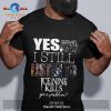 Yes I still listen to Helloween got a problem Classic-Unisex T-Shirt Hoodie Sweatshirt