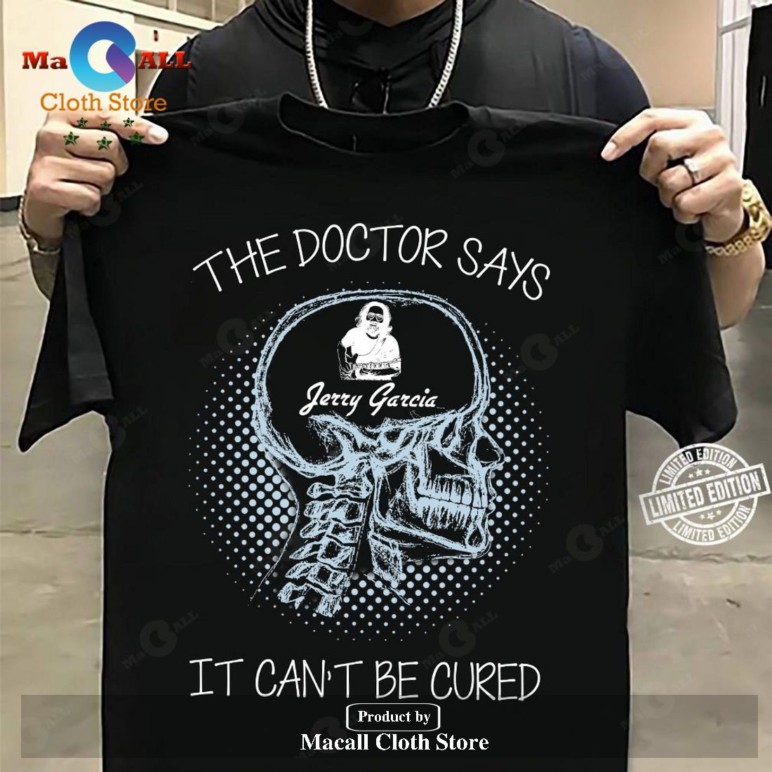 Jerry Garcia The Doctor Says It Can& 8217;t Be Cured Classic-Unisex T-Shirt Hoodie Sweatshirt Jerry Garcia The Doctor Says It Can& 8217;t Be Cured Classic-Unisex T-Shirt Hoodie Sweatshirt