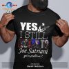 Yes I still listen to Joe Perry got a problem Classic-Unisex T-Shirt Hoodie Sweatshirt