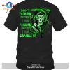 Don’t fear me for who I am, Fear me for what I am capable of T-Shirt Hoodie Sweatshirt
