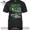 I stopped fighting my inner demons , We’re on the same side now T-Shirt Hoodie Sweatshirt – G521