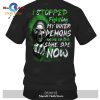 I stopped fighting my inner demons , We’re on the same side now T-Shirt Hoodie Sweatshirt