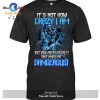 It’s not how crazy I am, but how much I enjoy it that makes me dangerous T-Shirt Hoodie Sweatshirt