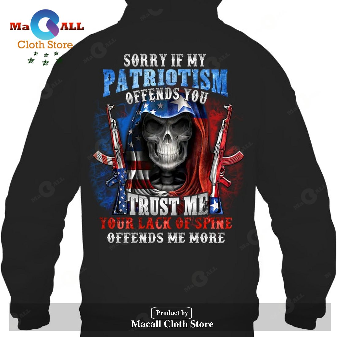 Sorry if my patriotism offends you , Trust me you lack of spine offends me more T-Shirt Hoodie Sweatshirt - BN71 Sorry if my patriotism offends you , Trust me you lack of spine offends me more T-Shirt Hoodie Sweatshirt - BN71