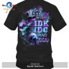 Stuck between IDK IDC and IDGAF T-Shirt Hoodie Sweatshirt – 0451
