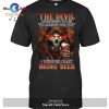 The devil whispered to me _I’m coming for you_, I whisper back bring beer T-Shirt Hoodie Sweatshirt