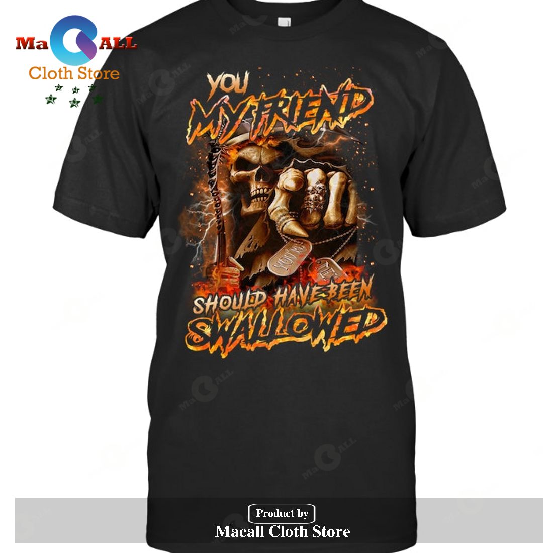 You my friend should have been swallowed T-Shirt Hoodie Sweatshirt You my friend should have been swallowed T-Shirt Hoodie Sweatshirt