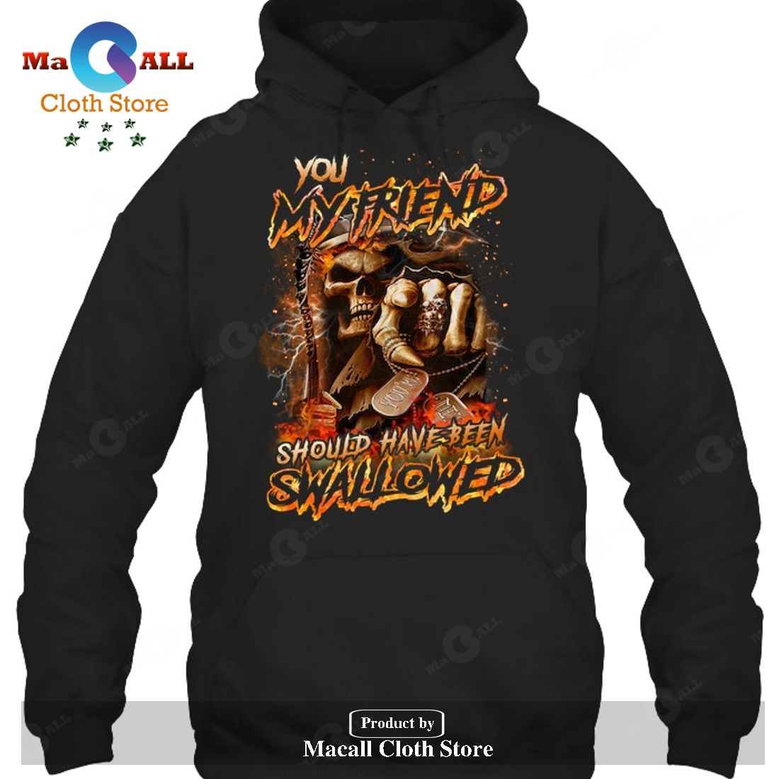 You my friend should have been swallowed T-Shirt Hoodie Sweatshirt You my friend should have been swallowed T-Shirt Hoodie Sweatshirt