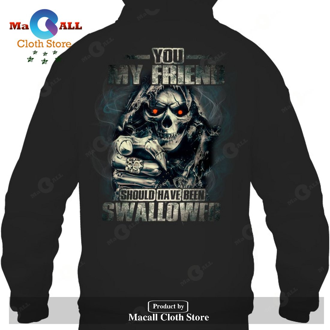 You, my friend should have been swallowed T-Shirt Hoodie Sweatshirt You, my friend should have been swallowed T-Shirt Hoodie Sweatshirt