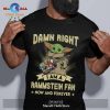 Damn right i am a Megadeth fan now and forever Unisex Classic T-Shirt Hoodie Sweatshirt