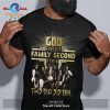 God First Family Second Then Tina Turner Unisex Classic T-Shirt Hoodie Sweatshirt