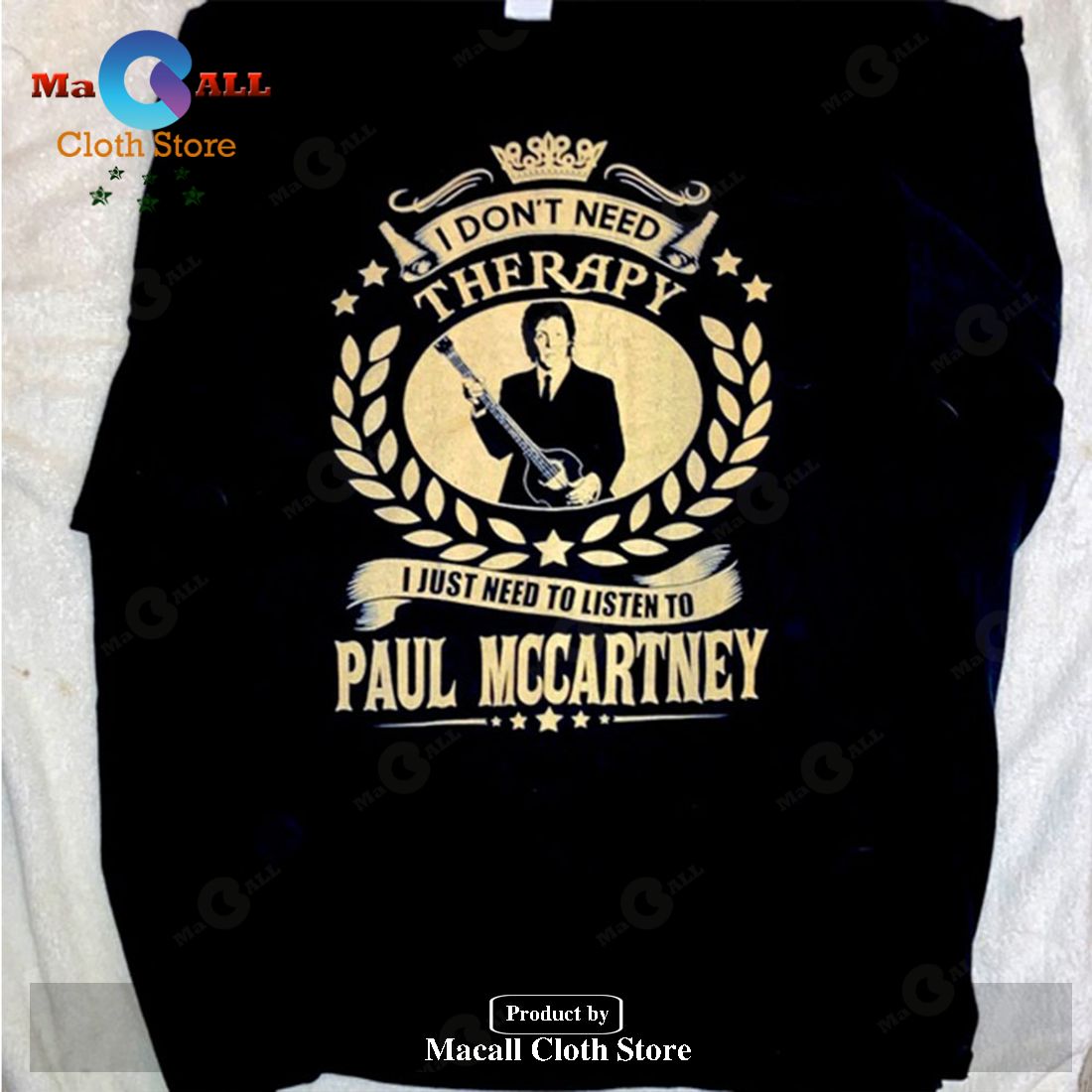 I Dont Need Therapy I Just Need To LIsten To Paul Mccartney Unisex Classic T-Shirt Hoodie Sweatshirt I Dont Need Therapy I Just Need To LIsten To Paul Mccartney Unisex Classic T-Shirt Hoodie Sweatshirt