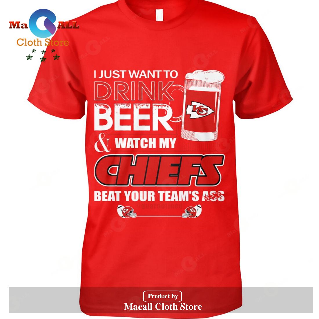 I Just Want To Drink Beer - Watch My Chiefs Beat Your Team's Ass-Unisex T-Shirt I Just Want To Drink Beer - Watch My Chiefs Beat Your Team's Ass-Unisex T-Shirt
