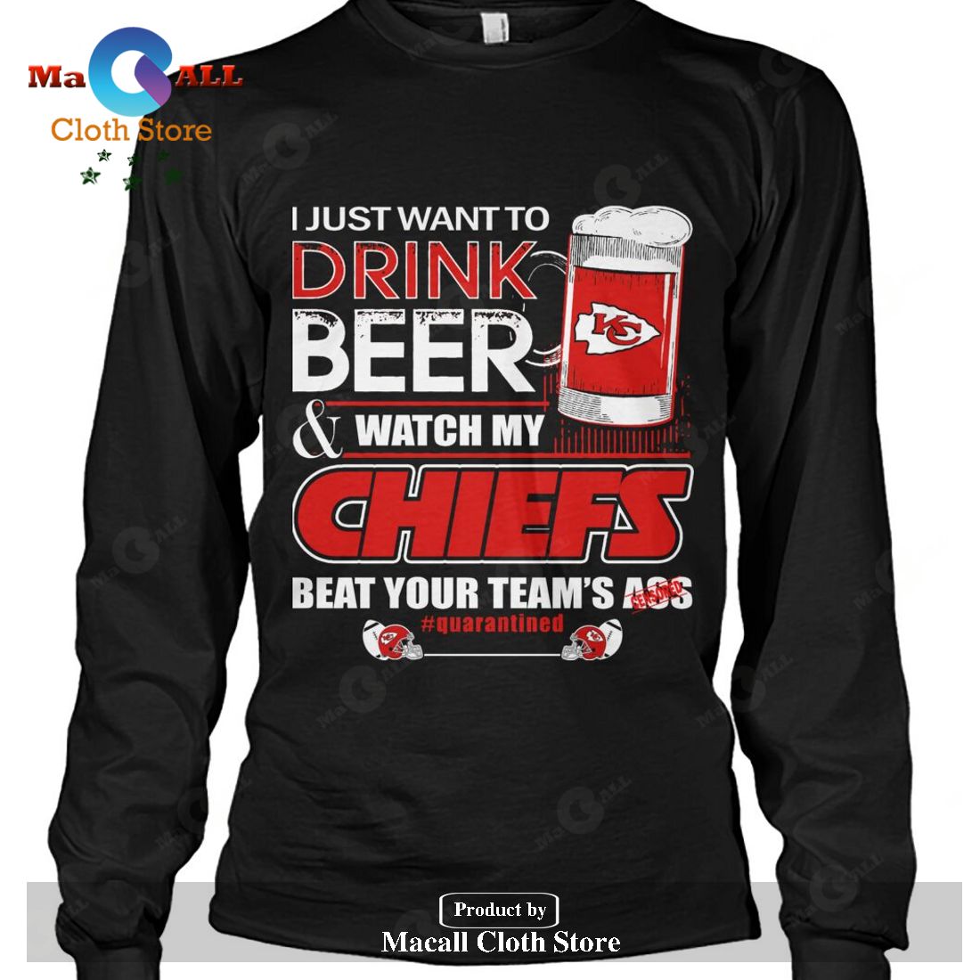 I Just Want To Drink Beer - Watch My Chiefs Beat Your Team's Ass-Unisex T-Shirt I Just Want To Drink Beer - Watch My Chiefs Beat Your Team's Ass-Unisex T-Shirt