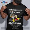 I only listen to Bee Gees 3 days a week yesterday, today and tomorrow Unisex Classic T-Shirt Hoodie Sweatshirt