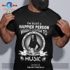 I’m just a happier person when i listen to Elvis Presley Unisex Classic T-Shirt Hoodie Sweatshirt