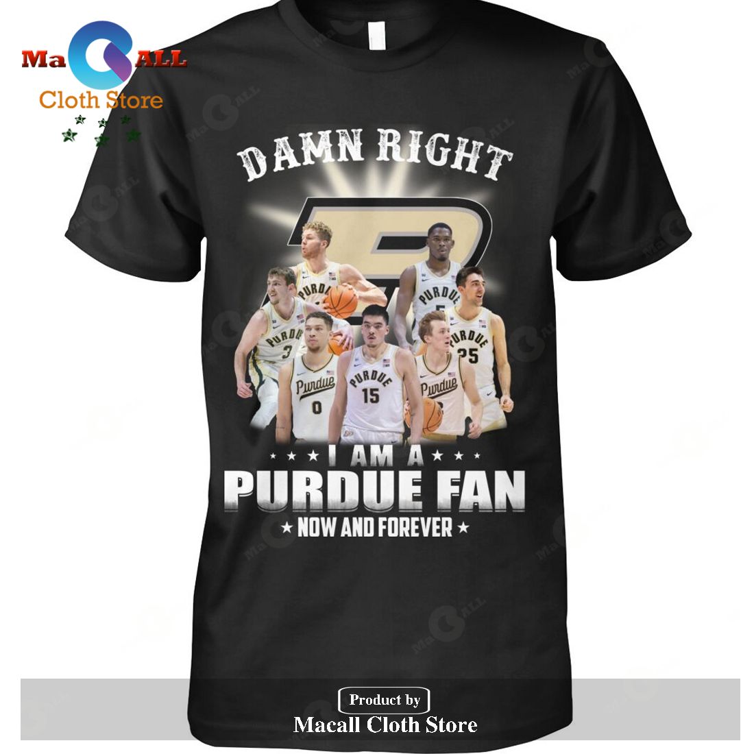 Damn Right – I Am An Purdue Boilermakers Fan Now And Forever-Unisex T-Shirt Hoodie Sweatshirt
