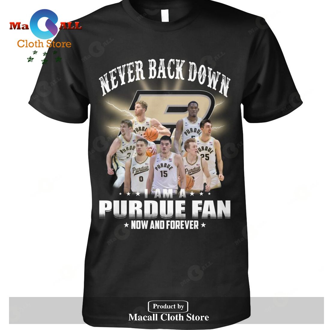 Never Back Down – I Am An Purdue Boilermakers Fan Now And Forever-Unisex T-Shirt Hoodie Sweatshirt
