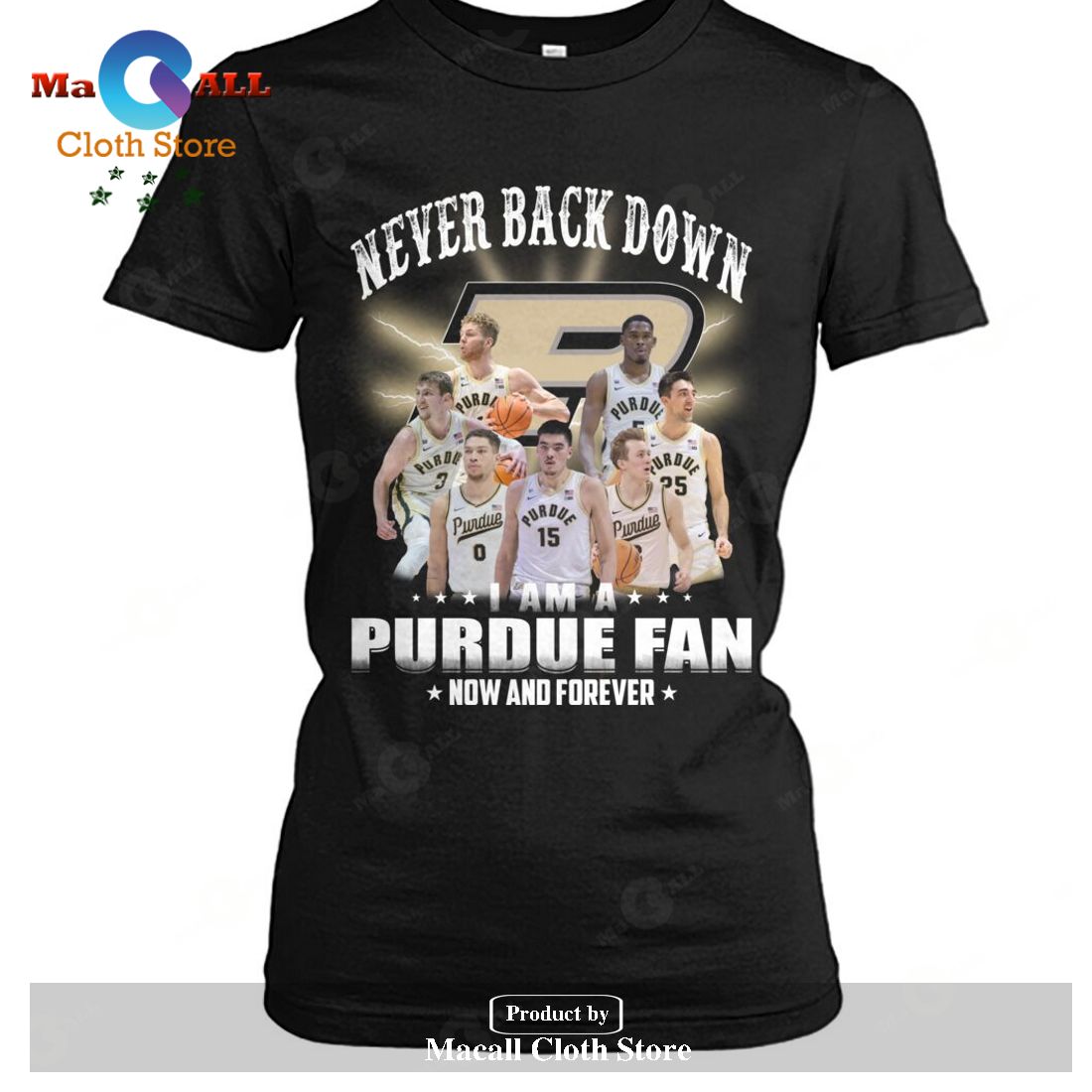 Never Back Down – I Am An Purdue Boilermakers Fan Now And Forever-Unisex T-Shirt Hoodie Sweatshirt
