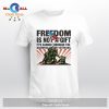 Freedom Is Never Free T-Shirt