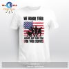 We Honor Their Sacrifice And Bravery For Our Country T-Shirt