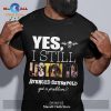 Yes I still listen to Anthrax got a problem Unisex Classic T-Shirt Hoodie Sweatshirt
