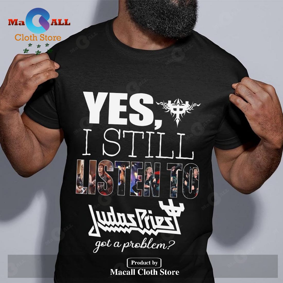 Yes I still listen to Judas Priest got a problem Unisex Classic T-Shirt Hoodie Sweatshirt