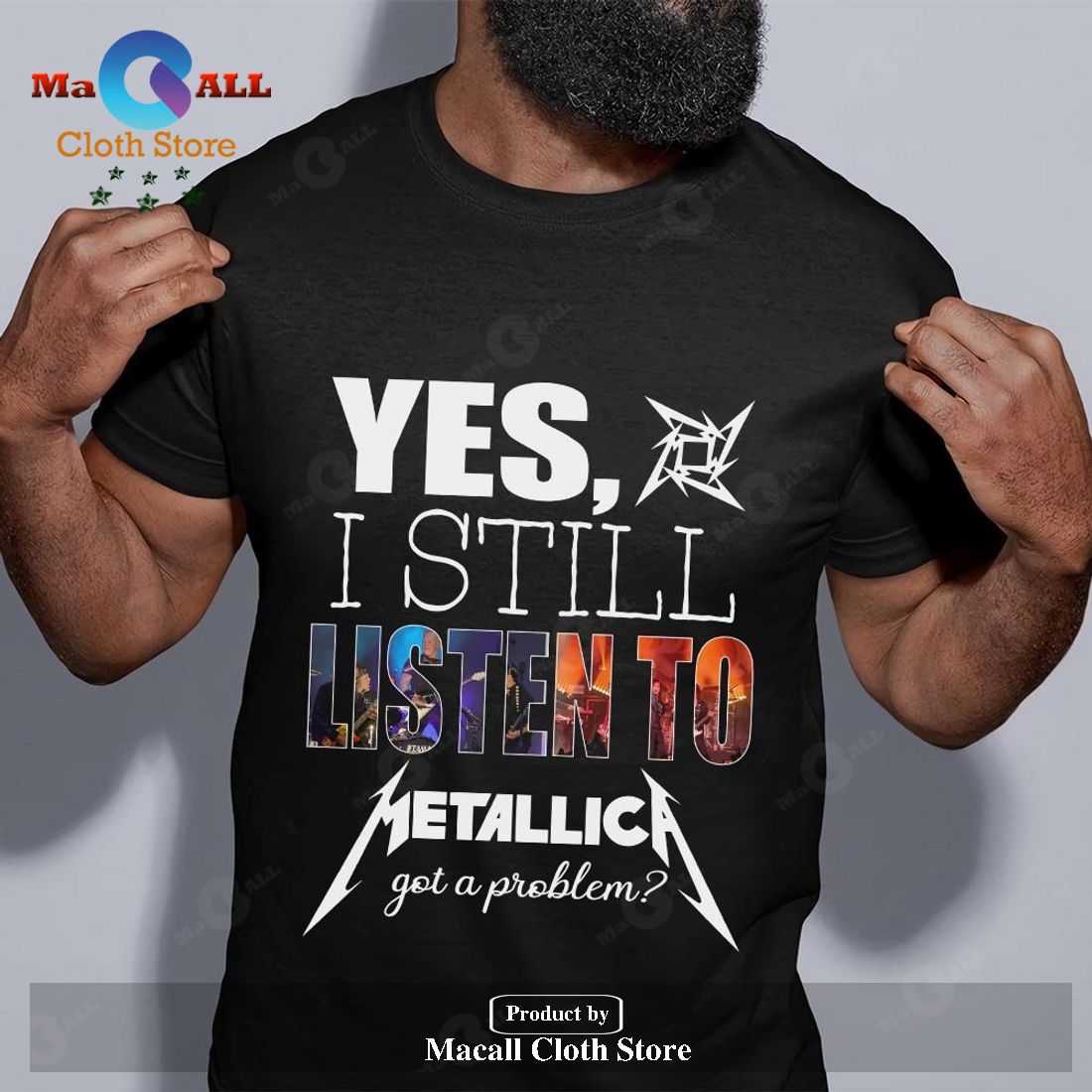 Yes I still listen to Metallica got a problem Unisex Classic T-Shirt Hoodie Sweatshirt