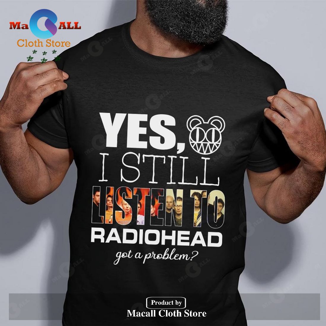 Yes I still listen to Radiohead got a problem Unisex Classic T-Shirt Hoodie Sweatshirt