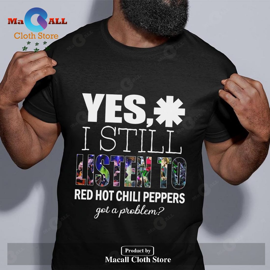 Yes I still listen to Red Hot Chili Peppers got a problem Unisex Classic T-Shirt Hoodie Sweatshirt