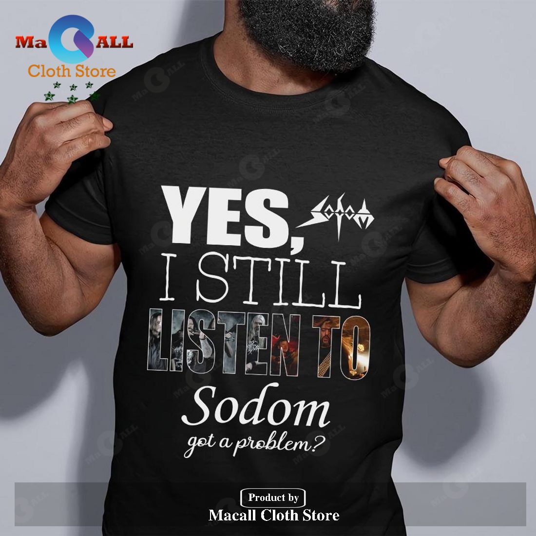 Yes I still listen to Sodom got a problem Unisex Classic T-Shirt Hoodie Sweatshirt