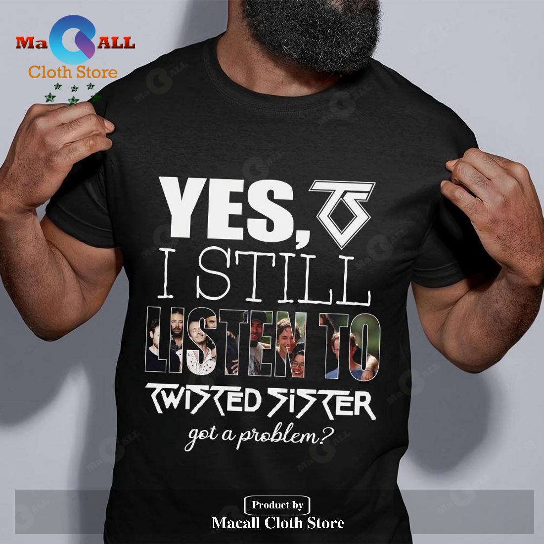 Yes I still listen to Twisted Sister got a problem Unisex Classic T-Shirt Hoodie Sweatshirt