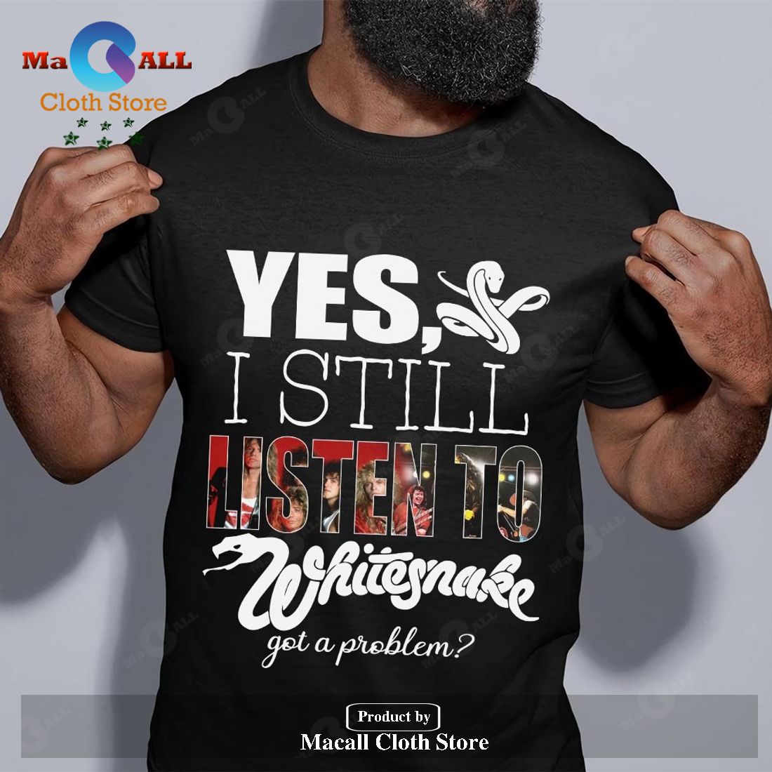 Yes I still listen to Whitesnake got a problem Unisex Classic T-Shirt Hoodie Sweatshirt