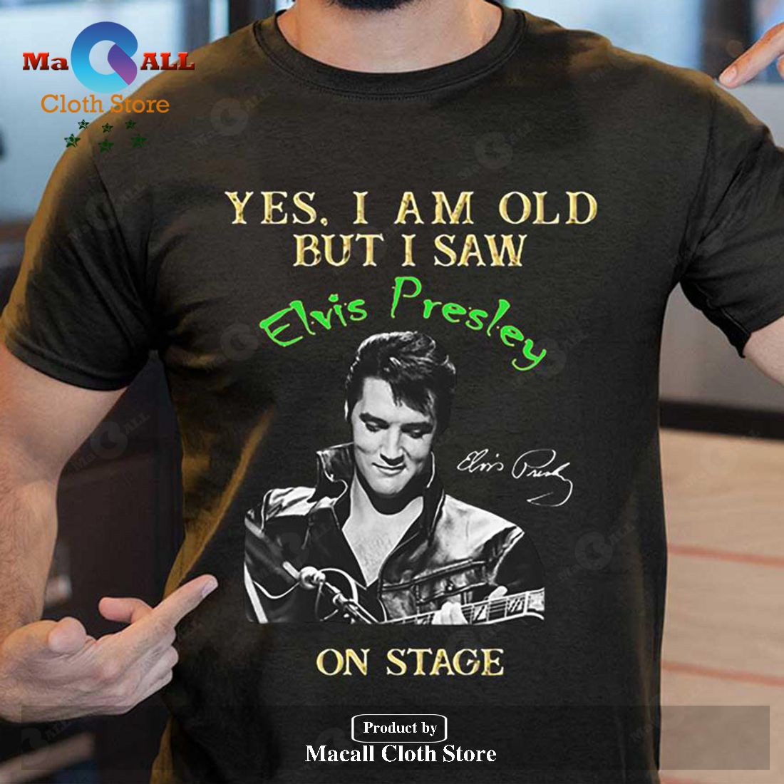 Yes, I Am Old But I Saw Elvis Presley On Stage Unisex Classic T-Shirt Hoodie Sweatshirt