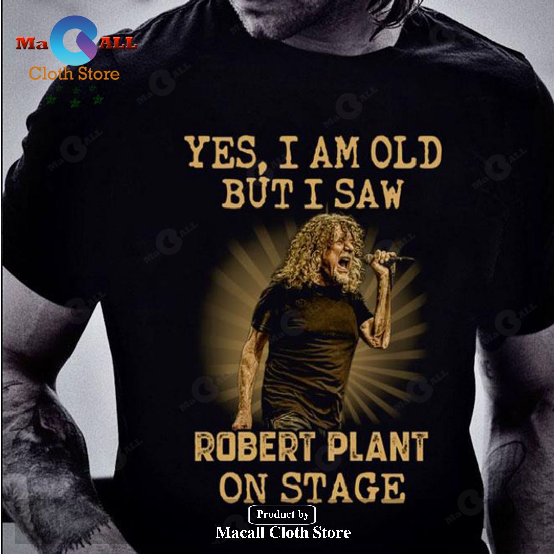 Yes, I Am Old But I Saw Robert Plant On stage 2 Unisex Classic T-Shirt Hoodie Sweatshirt