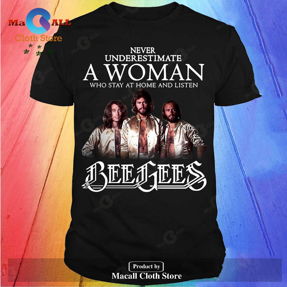 Never Underestimate A Woman Who Stay At Home And Listen Beegees Unisex Classic T-Shirt Hoodie Sweatshirt