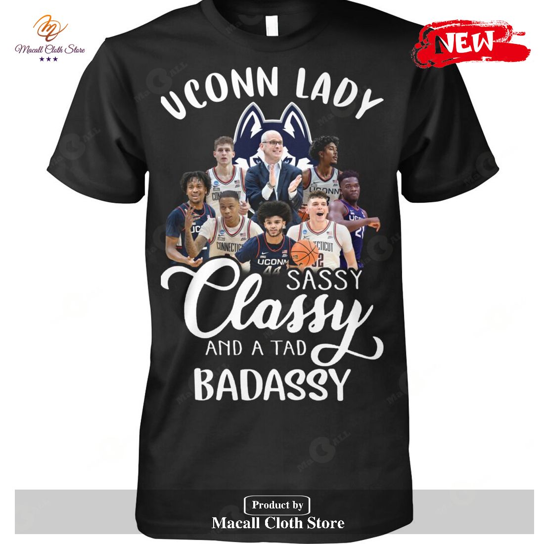 Uconn Lady Sassy Classy And A Tad Badassy Team-Unisex T-Shirt