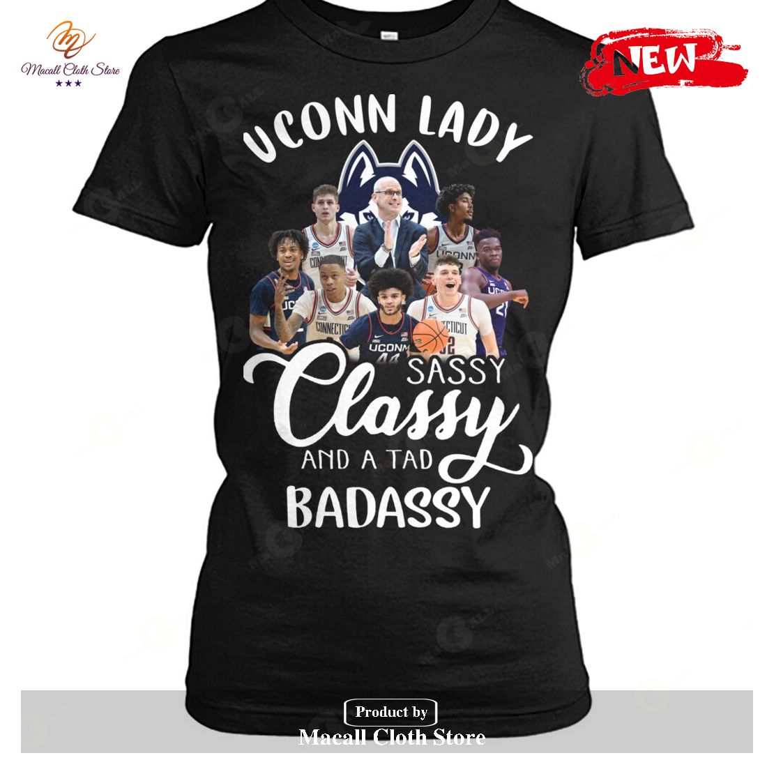 Uconn Lady Sassy Classy And A Tad Badassy Team-Unisex T-Shirt