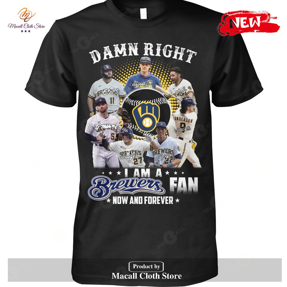 Damn Right I am a Brewers Fan Now and Forever Signatures T-Shirt
