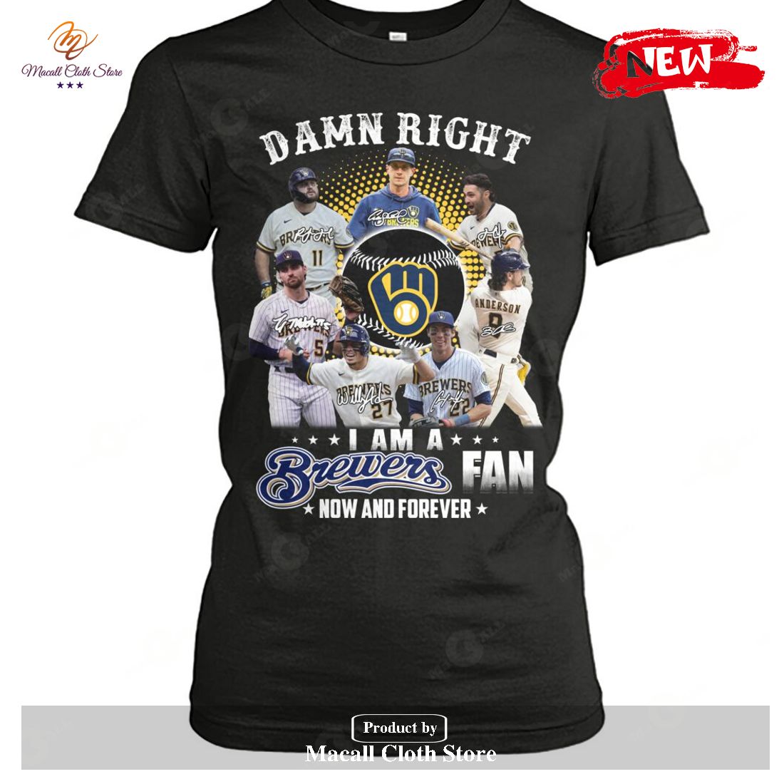 Damn Right I am a Brewers Fan Now and Forever Signatures T-Shirt