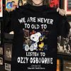 We Are Too Old For The Beatles Unisex Classic T-Shirt Hoodie Sweatshirt