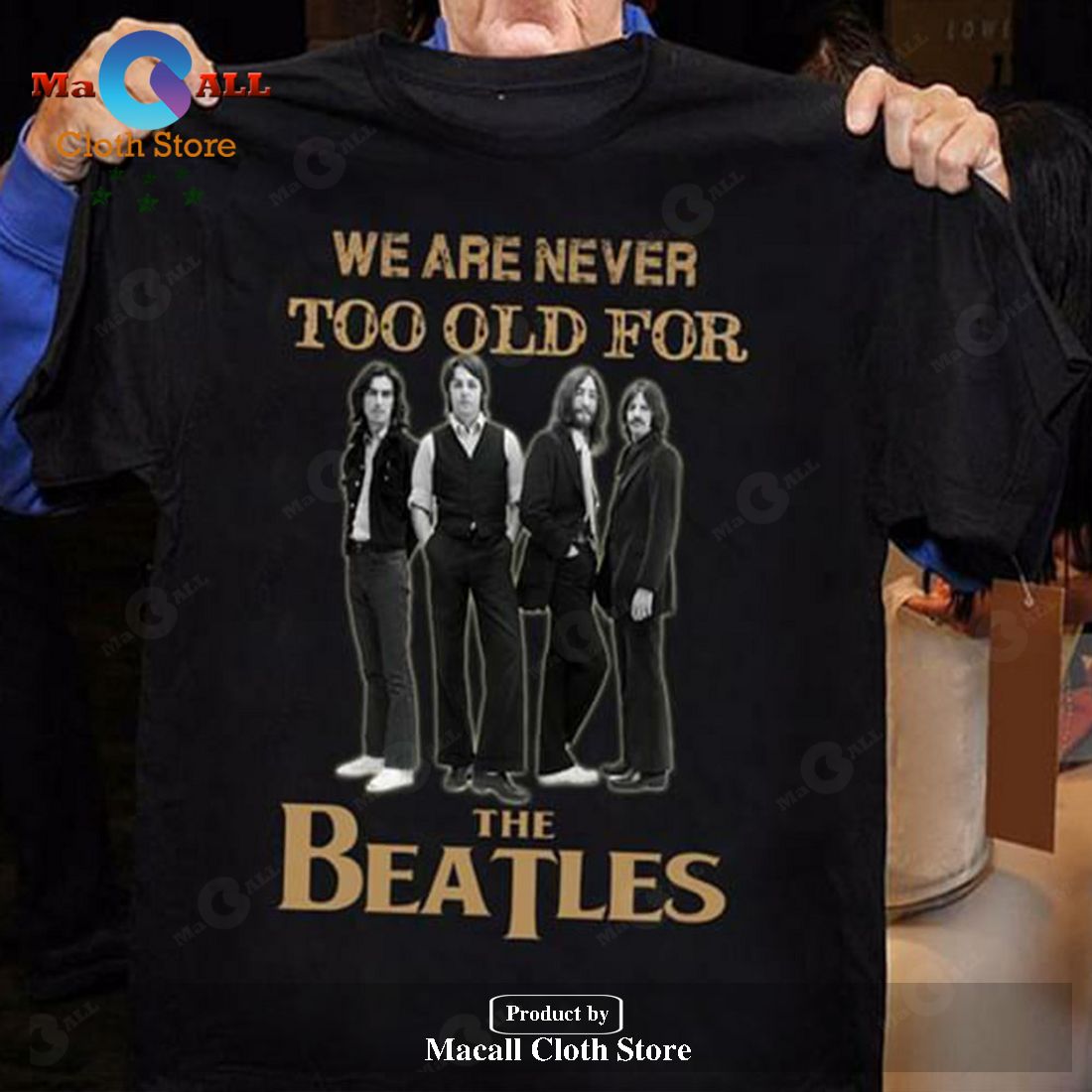 We Are Too Old For The Beatles Unisex Classic T-Shirt Hoodie Sweatshirt
