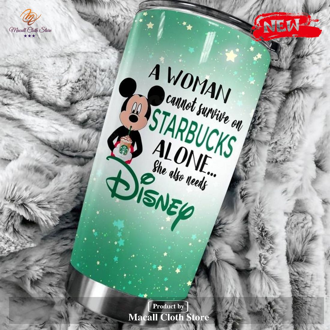 Mickey Mouse A Woman Cannot Survive On Starbucks Alone She Also Needs Disney Tumbler Mickey Mouse A Woman Cannot Survive On Starbucks Alone She Also Needs Disney Tumbler