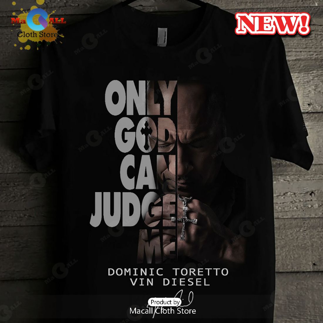 Dominic Toretto Vin Diesel - Only God Can Judge Me T-Shirt Dominic Toretto Vin Diesel - Only God Can Judge Me T-Shirt