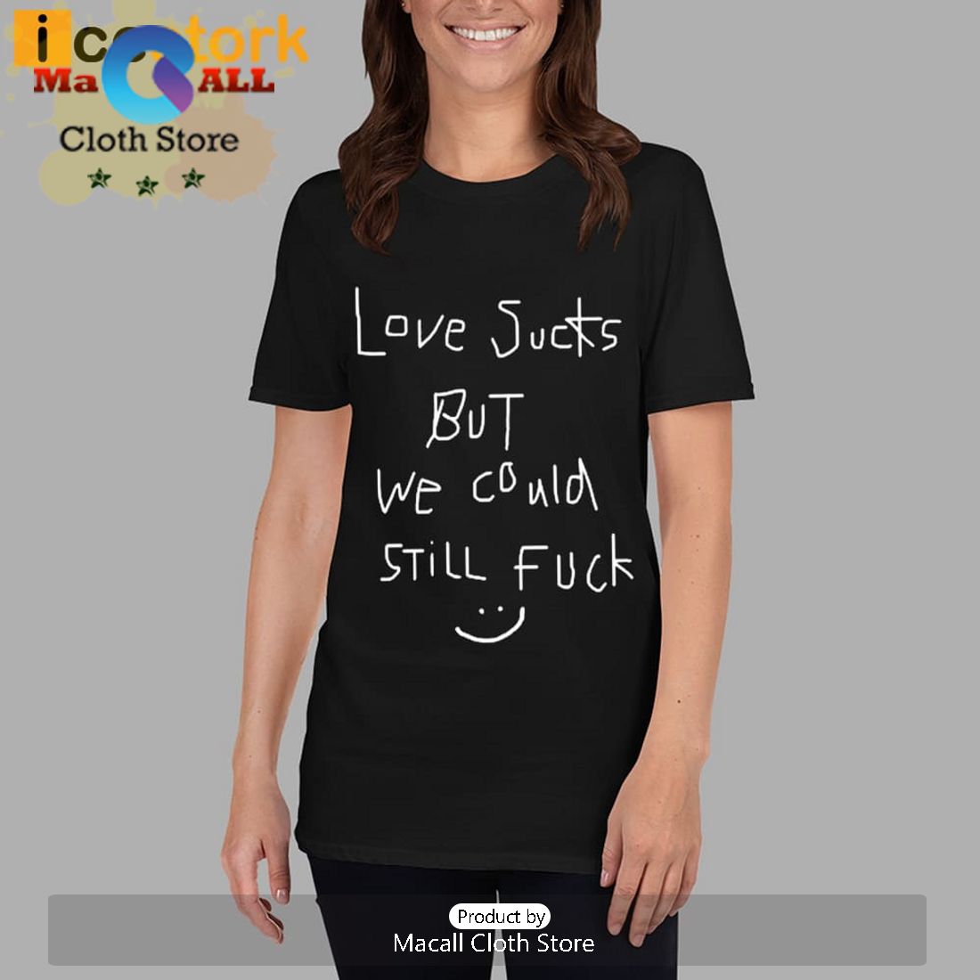 Love Sucks But We Could Still Fuck T-Shirt