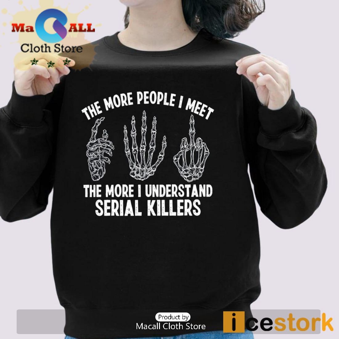 The More People I Meet The More I Understand Serial Killers T-Shirt