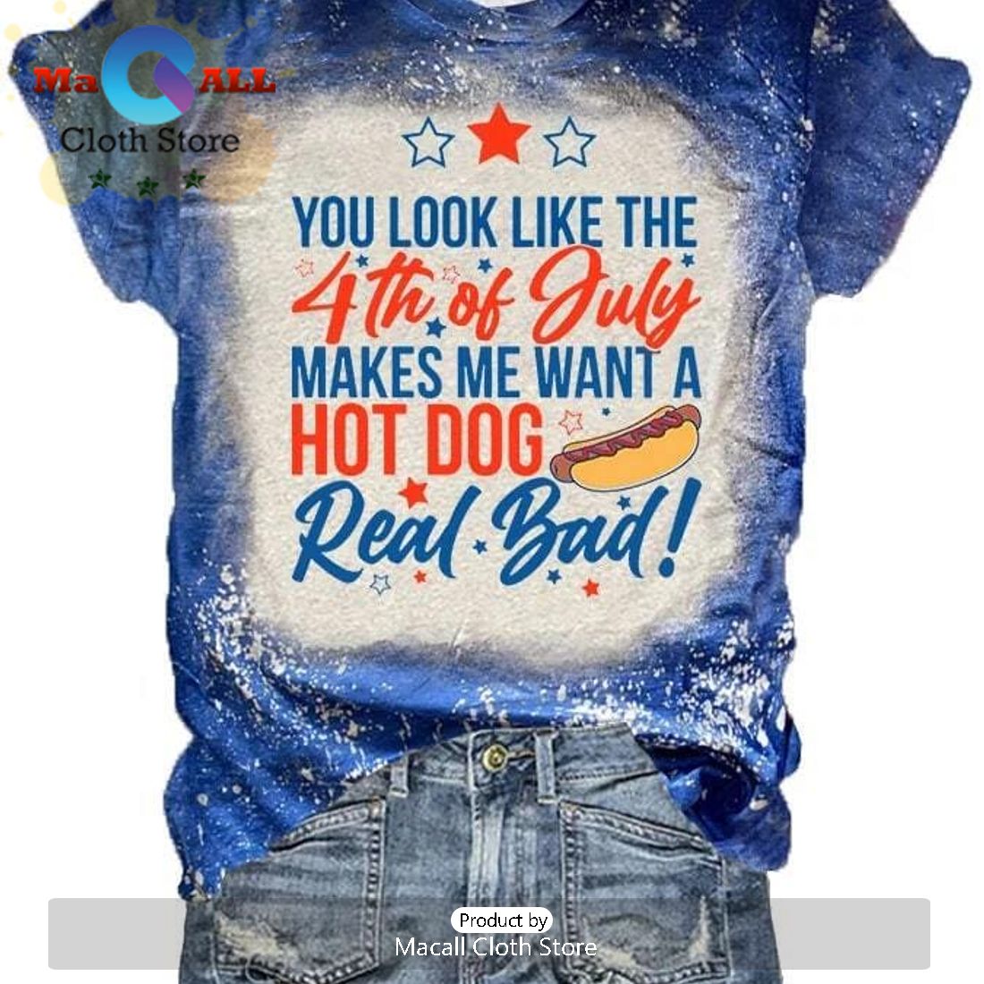 Women’s You Look Like The 4th Of July Makes Me Want A Hot Dog Real Bad Independence Day Shirt