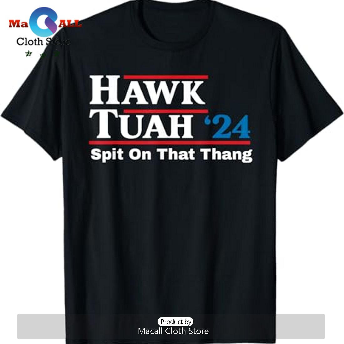 Hawk Tush Spit On That Thang Presidential Parody Graphic Tee