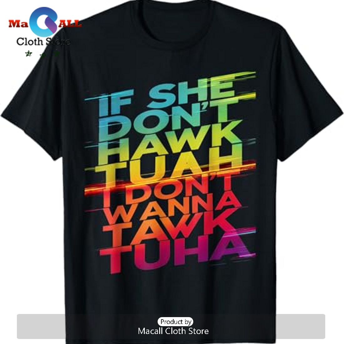 If She Don’t Hawk Tuah I Don’t Wanna Tawk Tuha Graphic Tee